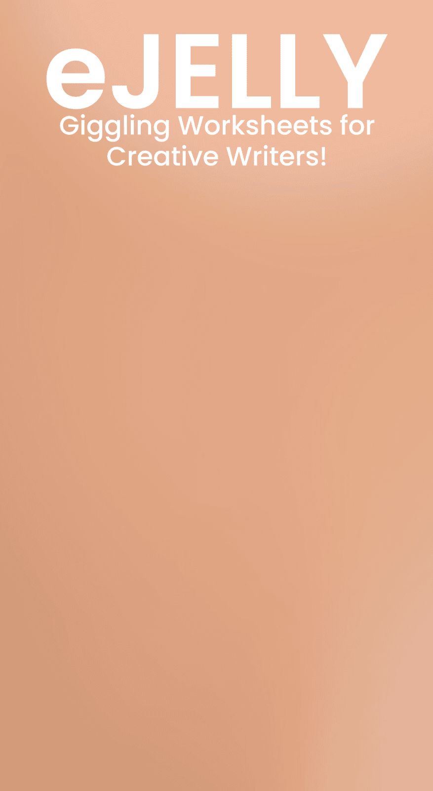 Ejelly giggling worksheets for creative writers! Ejelly giggling worksheets for creative writers!