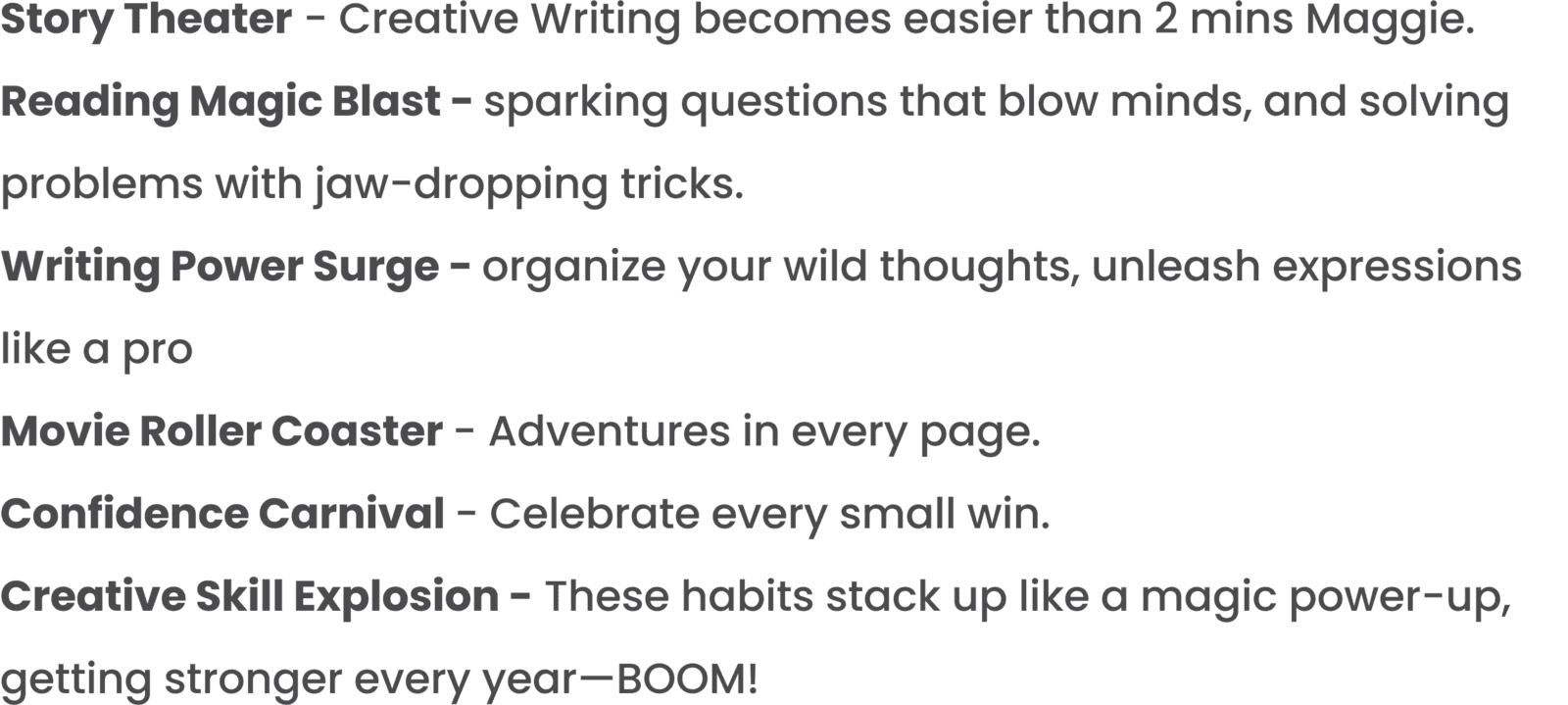 Story Theater, Reading Magic blast, Writing Power surge, movie roller coaster, confidence carnival, Creative skill explosion. Story Theater, Reading Magic blast, Writing Power surge, movie roller coaster, confidence carnival, Creative skill explosion.