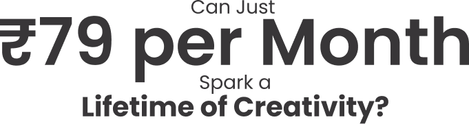  ₹38 per month spark a lifetime of creativity
