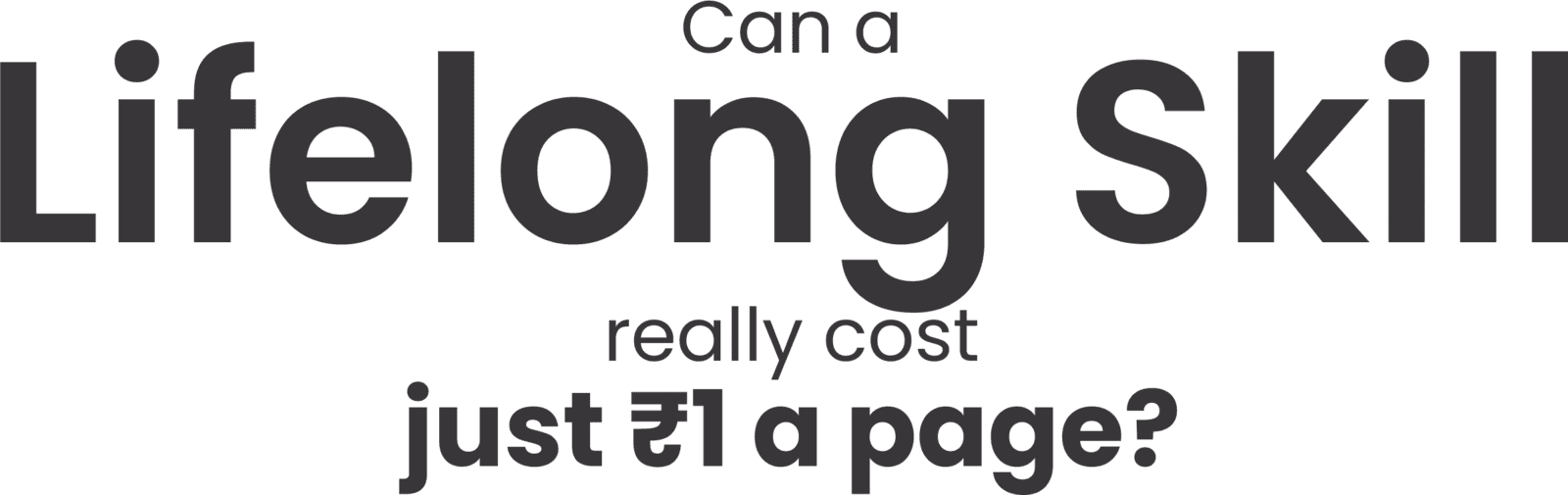 Can a lifelong skill really cost just ₹1 a page? Can a lifelong skill really cost just ₹1 a page?