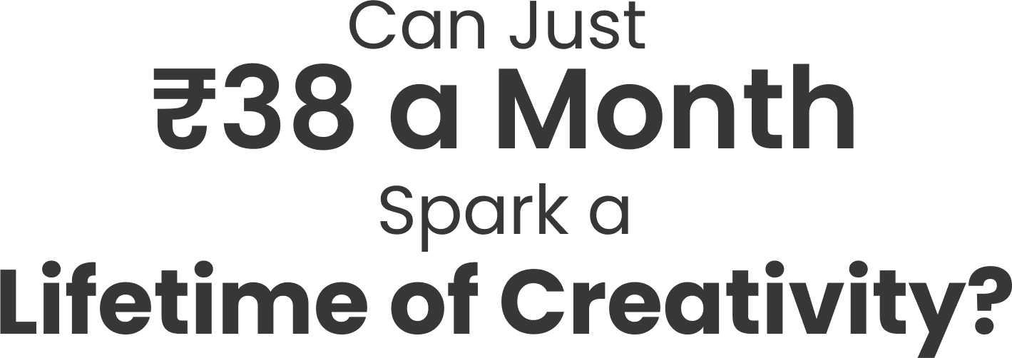 ₹38 per month spark a lifetime of creativity  ₹38 per month spark a lifetime of creativity