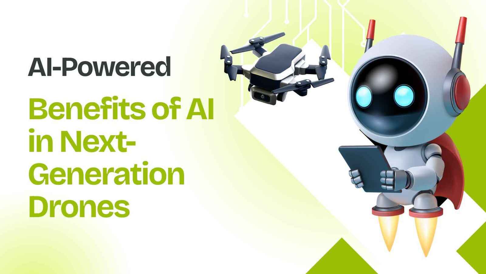 Benefits of AI In Next Generation Drones:- Benefits of AI In Next Generation Drones:-