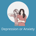 Depression or Anxiety