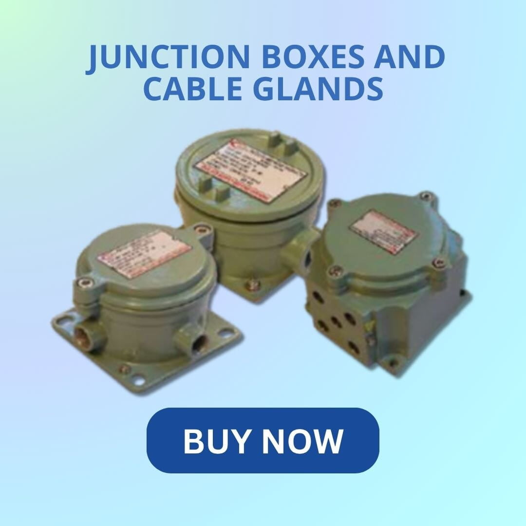 JUNCTION BOXES AND CABLE GLANDS JUNCTION BOXES AND CABLE GLANDS