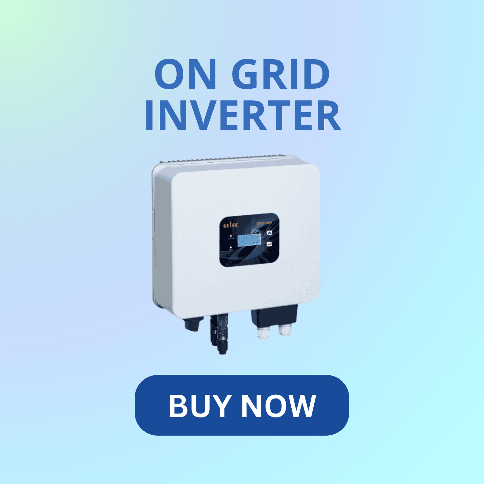 Selec on-grid inverter for efficient solar power conversion and grid connectivity in renewable energy systems Selec on-grid inverter for efficient solar power conversion and grid connectivity in renewable energy systems