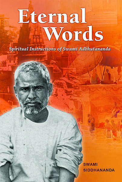 Eternal Words – Spiritual Instructions of Swami Adbhutananda