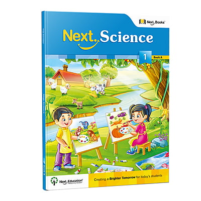 Next Science - Secondary School CBSE Textbook for Grade 1/ 1st class Book A Next Science - Secondary School CBSE Textbook for Grade 1/ 1st class Book A