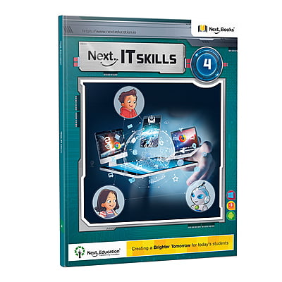 Next IT Skills Computer TextBook for CBSE Class 4 / Level 4 - Secondary School Next IT Skills Computer TextBook for CBSE Class 4 / Level 4 - Secondary School