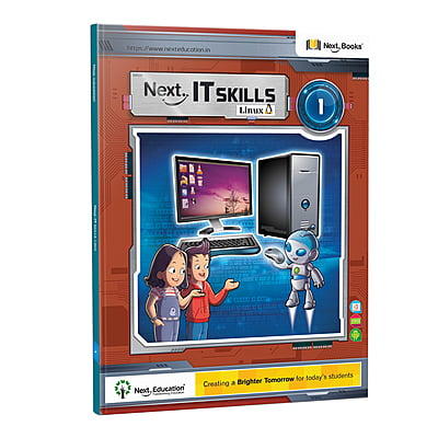Next IT Skills Linux Computer Science Textbook for CBSE for - Secondary School Level 1 / Class 1 Next IT Skills Linux Computer Science Textbook for CBSE for - Secondary School Level 1 / Class 1