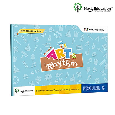 Next Pre-Primary - Primer B - My Book of Art and Rhythm Next Pre-Primary - Primer B - My Book of Art and Rhythm