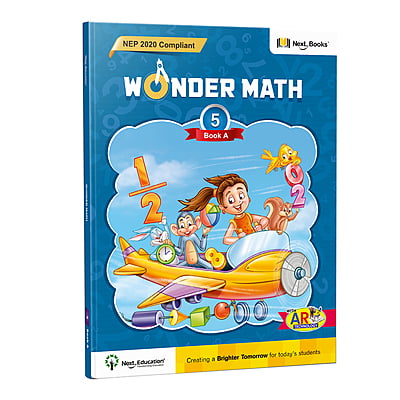 Wonder Math 5 - Book A - NEP Edition By Next Education | Maths book for class 5 | CBSE Maths Textbook for Level 5 Wonder Math 5 - Book A - NEP Edition By Next Education | Maths book for class 5 | CBSE Maths Textbook for Level 5