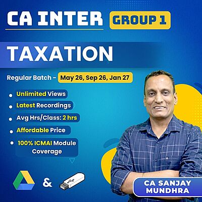 CA Inter Taxation (Group 1) By CA Sanjay Mundhra CA Inter Taxation (Group 1) By CA Sanjay Mundhra