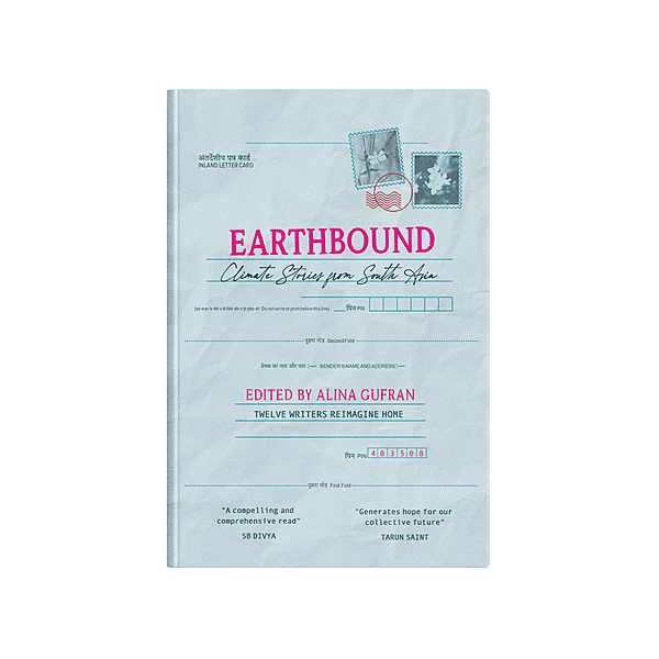 Earthbound: Climate Stories from South Asia Earthbound: Climate Stories from South Asia