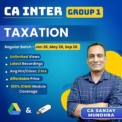 CA Inter Taxation (Group 1) By CA Sanjay Mundhra CA Inter Taxation (Group 1) By CA Sanjay Mundhra