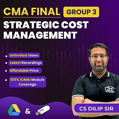 CMA Final Strategic Cost Management (Group 3) By CS Dilip Sir CMA Final Strategic Cost Management (Group 3) By CS Dilip Sir