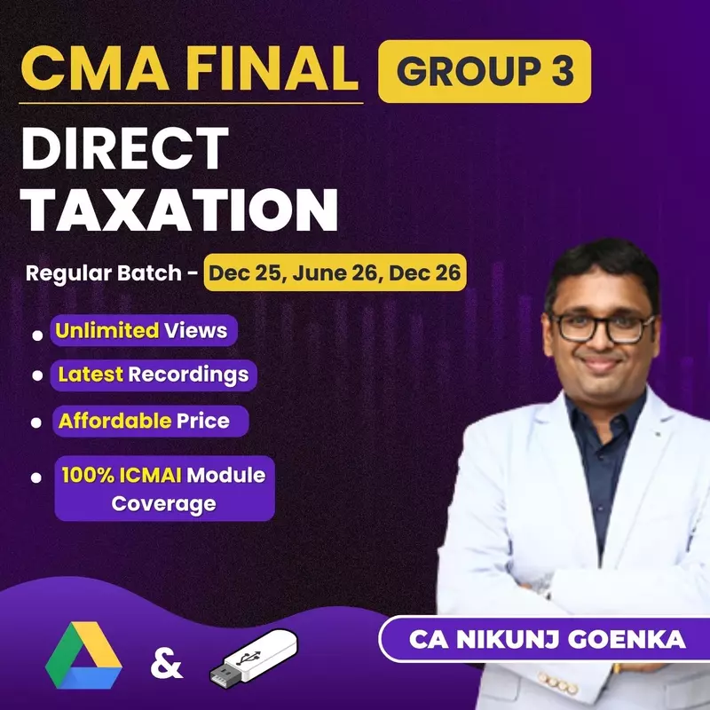 CMA Final Direct Taxation (Group 4) By CA Nikunj Goenka