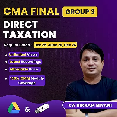 CMA Final Direct Taxation (Group 3) By CA Vikram Biyani
