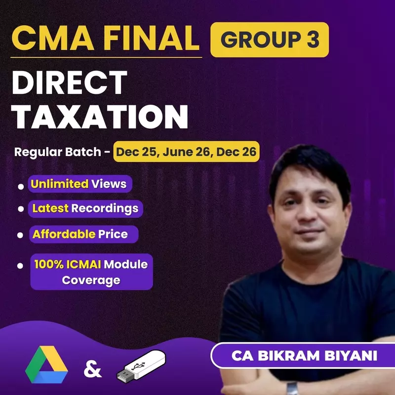 CMA Final Direct Taxation (Group 3) By CA Vikram Biyani CMA Final Direct Taxation (Group 3) By CA Vikram Biyani