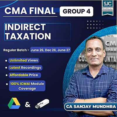 CMA Final Indirect Taxation (Group 4) By CA Sanjay Mundhra CMA Final Indirect Taxation (Group 4) By CA Sanjay Mundhra
