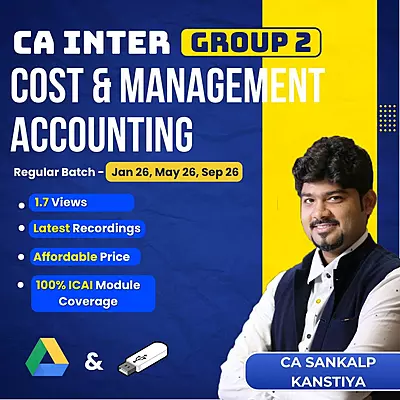 CA Inter Cost and Management Accounting (Group 2) By CA Sankalp Kanstiya CA Inter Cost and Management Accounting (Group 2) By CA Sankalp Kanstiya