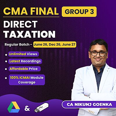 CMA Final Direct Taxation (Group 3) By CA Nikunj Goenka