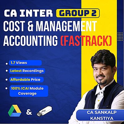 CA Inter Cost and Management Accounting (Group 2) By CA Sankalp Kanstiya - Exam Oriented Fastrack For Sep 26 & Jan 27