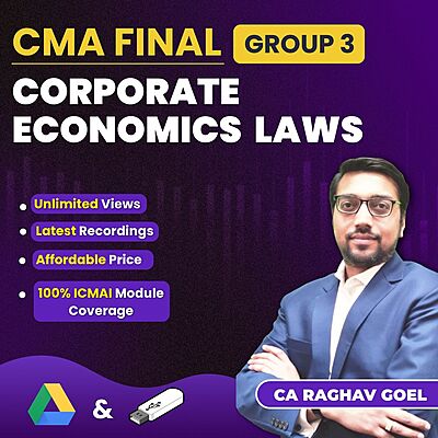 CMA Final Corporate Economic Laws (Group 3) By CA Raghav Goel CMA Final Corporate Economic Laws (Group 3) By CA Raghav Goel