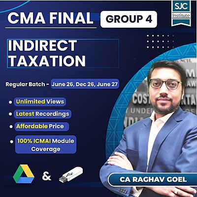 CMA Final Indirect Taxation (Group 4) By CA Raghav Goel CMA Final Indirect Taxation (Group 4) By CA Raghav Goel