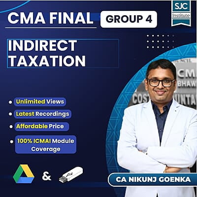 CMA Final Indirect Taxation (Group 4) By CA Nikunj Goenka CMA Final Indirect Taxation (Group 4) By CA Nikunj Goenka