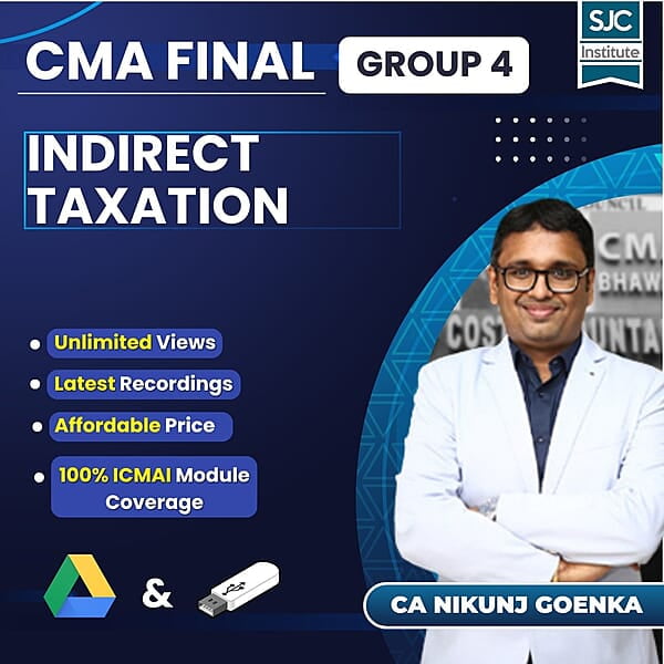 CMA Final Indirect Taxation (Group 4) By CA Nikunj Goenka CMA Final Indirect Taxation (Group 4) By CA Nikunj Goenka