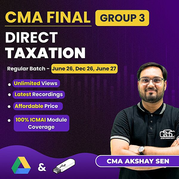 CMA Final Direct Taxation (Group 3) By CMA Akshay Sen