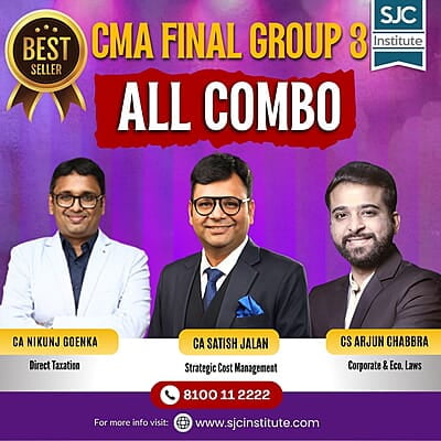 CMA Final Group 3 All Combo By CS Arjun Chhabra, CA Satish Jalan, CA Nikunj Goenka