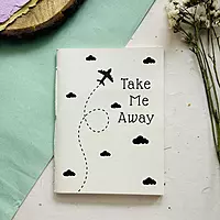 Take me away Handmade Notebook