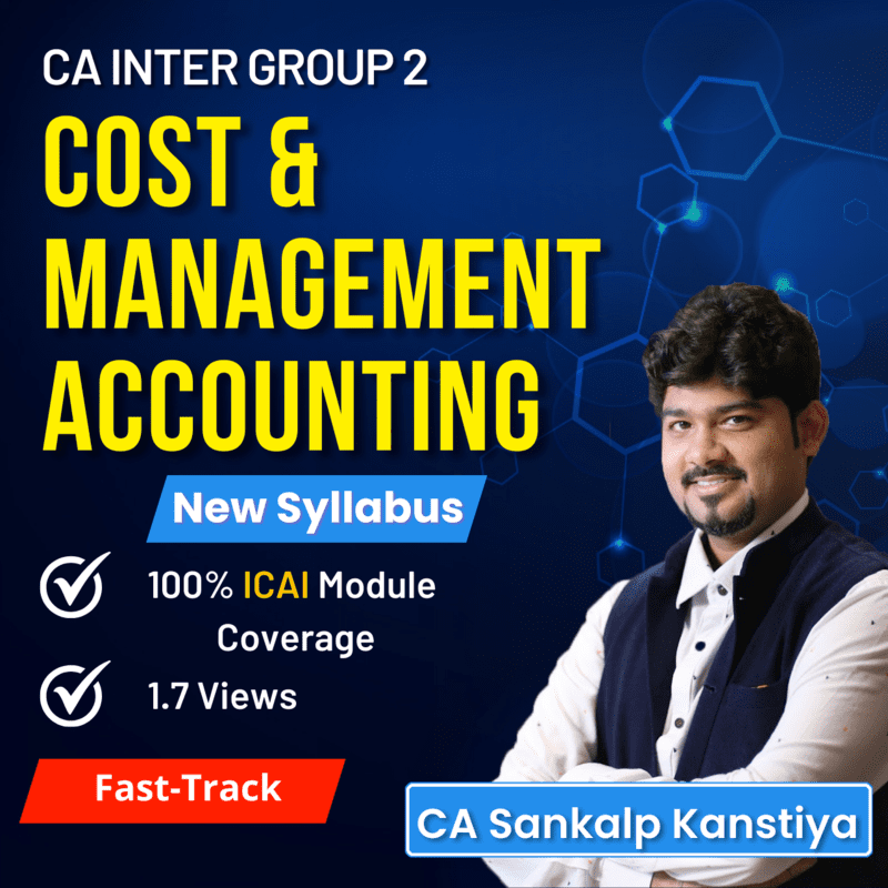CA Inter Cost and Management Accounting (Group 2) By CA Sankalp Kanstiya - Fastrack CA Inter Cost and Management Accounting (Group 2) By CA Sankalp Kanstiya - Fastrack