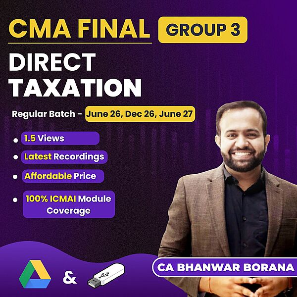 CMA Final Direct Taxation (Group 3) By CA Bhanwar Borana CMA Final Direct Taxation (Group 3) By CA Bhanwar Borana
