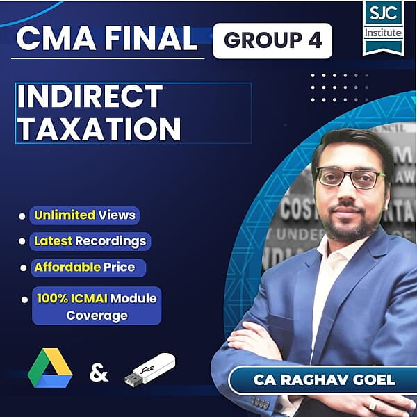 CMA Final Indirect Taxation (Group 4) By CA Raghav Goel CMA Final Indirect Taxation (Group 4) By CA Raghav Goel