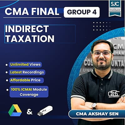 CMA Final Indirect Taxation (Group 4) By CMA Akshay Sen CMA Final Indirect Taxation (Group 4) By CMA Akshay Sen