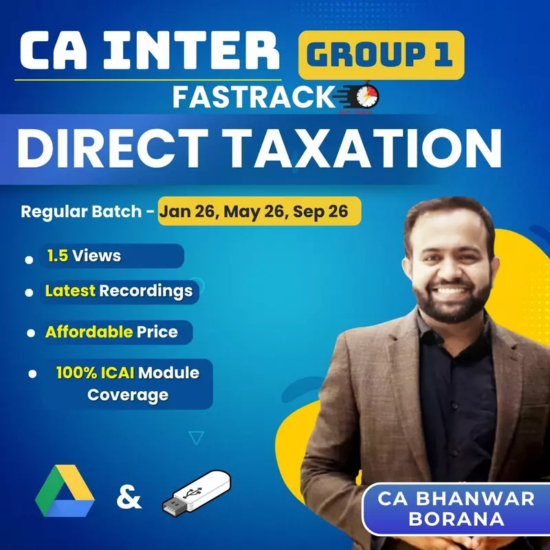 CA Inter Direct Taxation (Group 1) - (Exam Oriented Fastrack Batch) By CA Bhanwar Borana CA Inter Direct Taxation (Group 1) - (Exam Oriented Fastrack Batch) By CA Bhanwar Borana