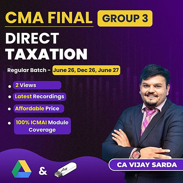 CMA Final Direct Taxation (Group 3) By CA Vijay Sarda CMA Final Direct Taxation (Group 3) By CA Vijay Sarda