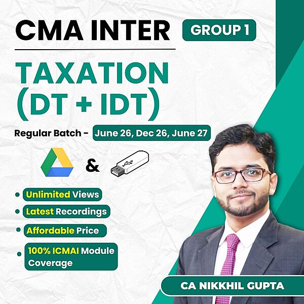 CMA Inter Taxation (Group 1) By CA Nikkhil Gupta