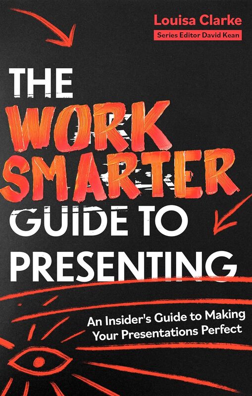 "The Work Smarter Guide to Presenting: An Insider's Guide to Making Your Presentations Perfect"