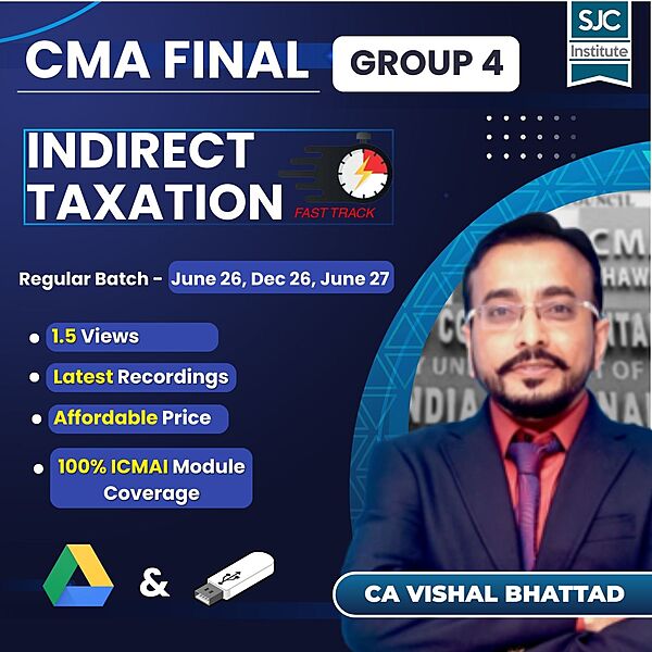 CMA Final Indirect Taxation (Group 4) By CA Vishal Bhattad - Exam Oriented