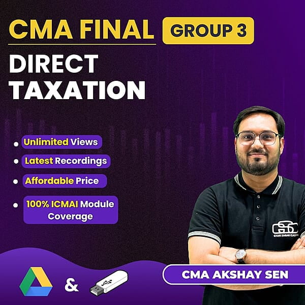 CMA Final Direct Taxation (Group 3) By CMA Akshay Sen