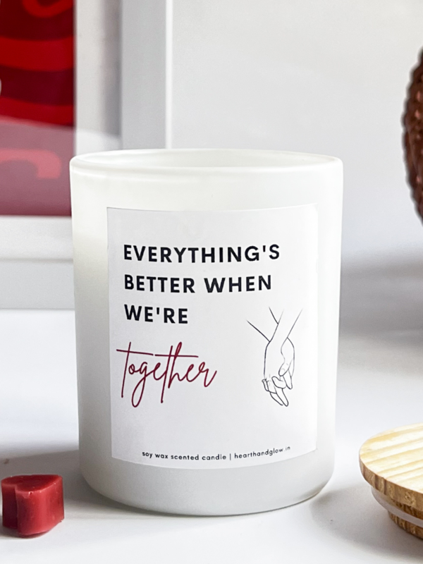 Everything's better together Valentine Gift