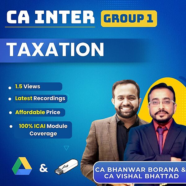 CA Inter Taxation (Group 1) By CA Vishal Bhattad and CA Bhanwar Borana For Sep 26, Jan 27 & May 27 Exams CA Inter Taxation (Group 1) By CA Vishal Bhattad and CA Bhanwar Borana For Sep 26, Jan 27 & May 27 Exams