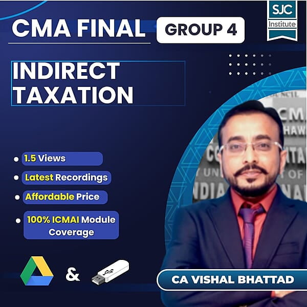 CMA Final Indirect Taxation (Group 4) By CA Vishal Bhattad CMA Final Indirect Taxation (Group 4) By CA Vishal Bhattad