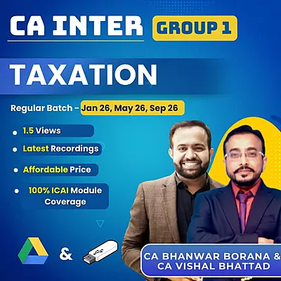 CA Inter Taxation (Group 1) By CA Vishal Bhattad and CA Bhanwar Borana CA Inter Taxation (Group 1) By CA Vishal Bhattad and CA Bhanwar Borana