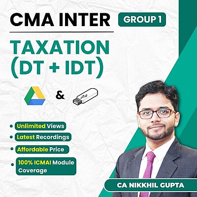 CMA Inter Taxation (Group 1) By CA Nikkhil Gupta