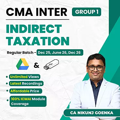 CMA Inter Indirect Taxation (Group 1) By CA Nikunj Goenka CMA Inter Indirect Taxation (Group 1) By CA Nikunj Goenka