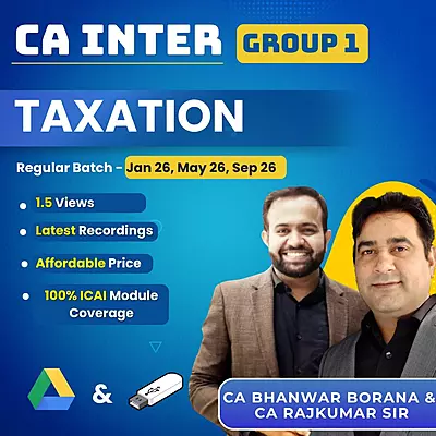 CA Inter Taxation (Group 1) By CA Bhanwar Borana and CA Rajkumar CA Inter Taxation (Group 1) By CA Bhanwar Borana and CA Rajkumar